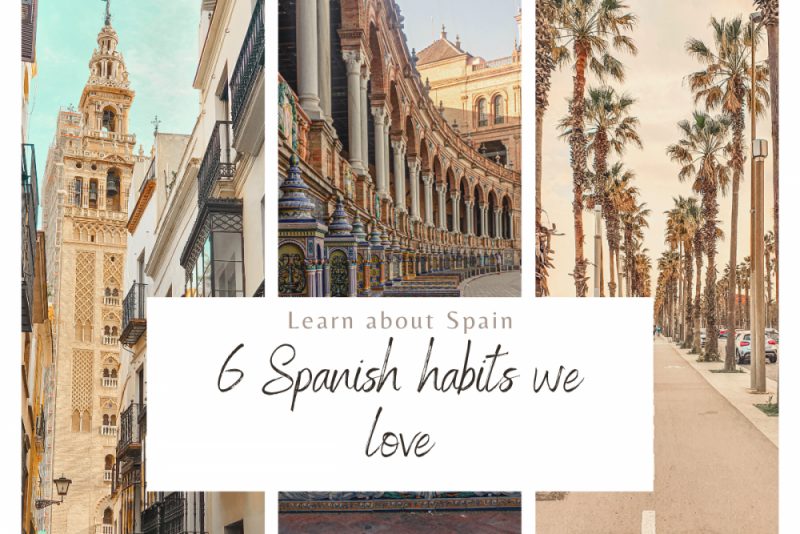 6 Spanish habits we love – Learn about Spain