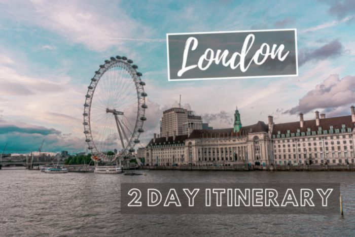 The perfect 2 day London Itinerary - ShegoWandering