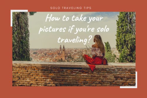 How to take pictures when you’re traveling alone? ShegoWandering